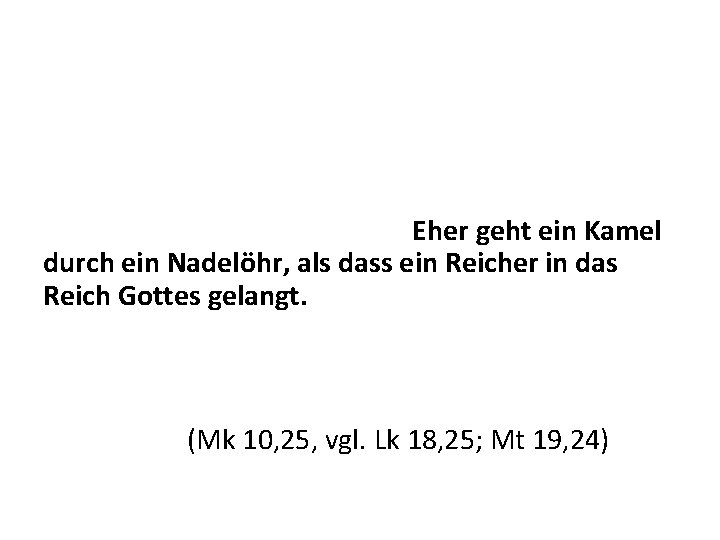 Da sah Jesus seine Jünger an und sagte zu ihnen: Wie schwer ist es