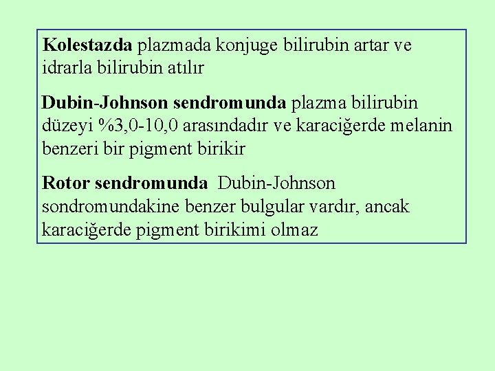 Kolestazda plazmada konjuge bilirubin artar ve idrarla bilirubin atılır Dubin-Johnson sendromunda plazma bilirubin düzeyi Kolestazda plazmada konjuge bilirubin artar ve idrarla bilirubin atılır Dubin-Johnson sendromunda plazma bilirubin düzeyi