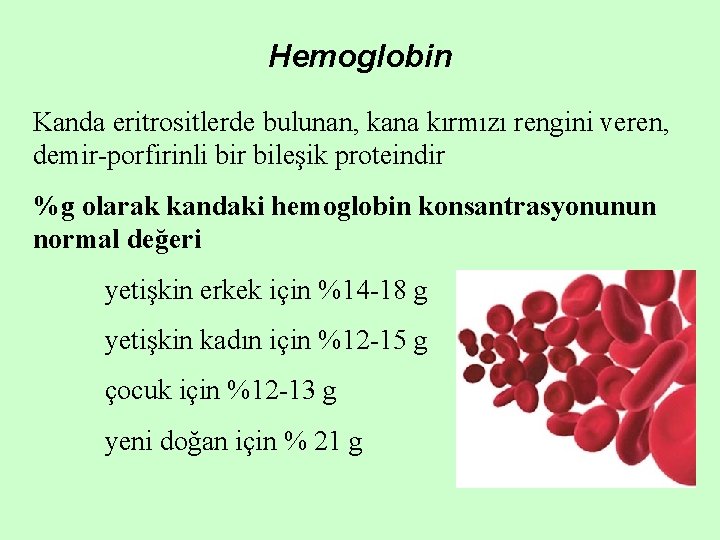 Hemoglobin Kanda eritrositlerde bulunan, kana kırmızı rengini veren, demir-porfirinli bir bileşik proteindir %g olarak Hemoglobin Kanda eritrositlerde bulunan, kana kırmızı rengini veren, demir-porfirinli bir bileşik proteindir %g olarak