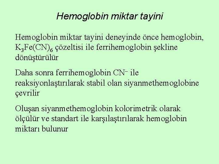Hemoglobin miktar tayini deneyinde önce hemoglobin, K 3 Fe(CN)6 çözeltisi ile ferrihemoglobin şekline dönüştürülür Hemoglobin miktar tayini deneyinde önce hemoglobin, K 3 Fe(CN)6 çözeltisi ile ferrihemoglobin şekline dönüştürülür