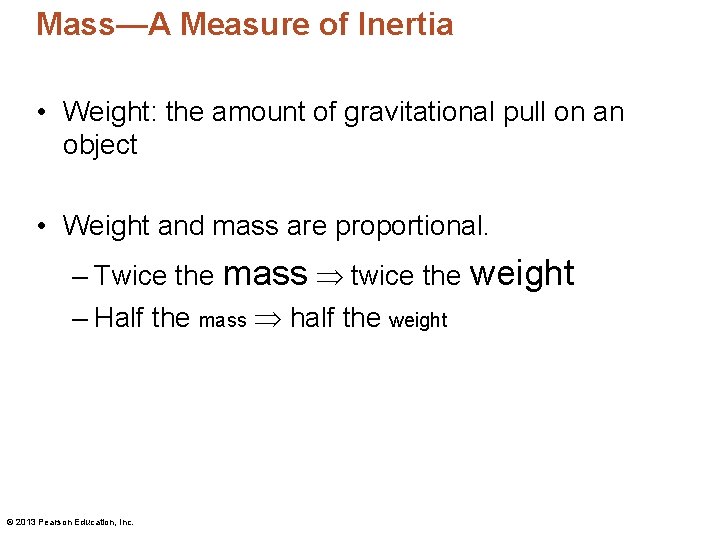Mass—A Measure of Inertia • Weight: the amount of gravitational pull on an object