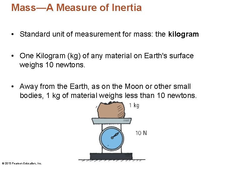 Mass—A Measure of Inertia • Standard unit of measurement for mass: the kilogram •