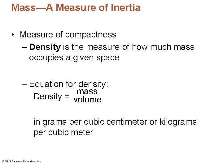 Mass—A Measure of Inertia • Measure of compactness – Density is the measure of