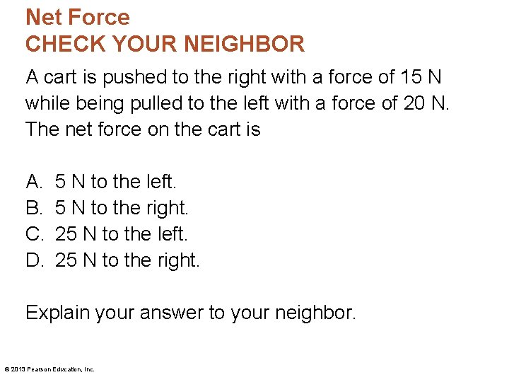 Net Force CHECK YOUR NEIGHBOR A cart is pushed to the right with a