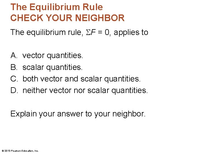 The Equilibrium Rule CHECK YOUR NEIGHBOR The equilibrium rule, F = 0, applies to