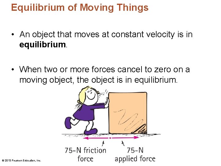 Equilibrium of Moving Things • An object that moves at constant velocity is in