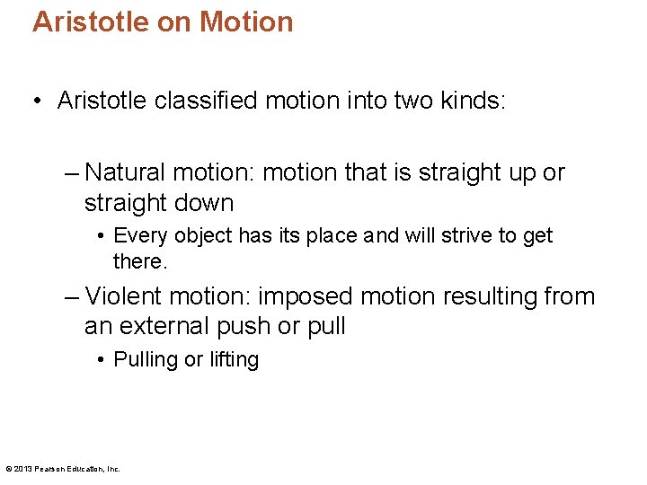 Aristotle on Motion • Aristotle classified motion into two kinds: – Natural motion: motion