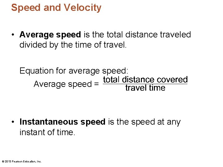 Speed and Velocity • Average speed is the total distance traveled divided by the