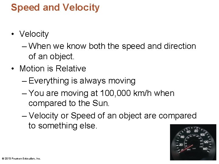 Speed and Velocity • Velocity – When we know both the speed and direction