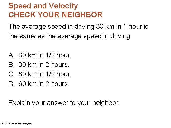 Speed and Velocity CHECK YOUR NEIGHBOR The average speed in driving 30 km in