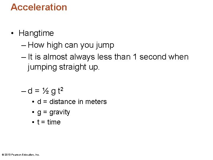 Acceleration • Hangtime – How high can you jump – It is almost always