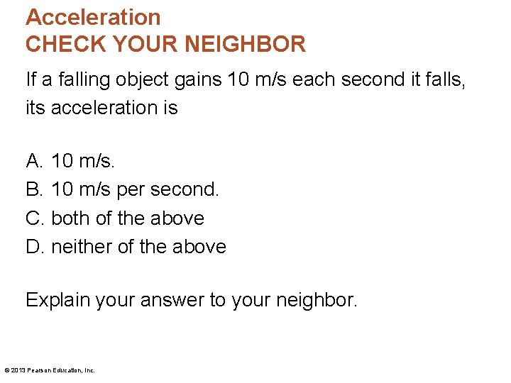 Acceleration CHECK YOUR NEIGHBOR If a falling object gains 10 m/s each second it