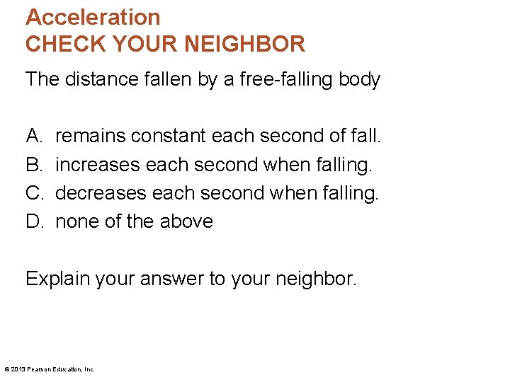 Acceleration CHECK YOUR NEIGHBOR The distance fallen by a free-falling body A. B. C.