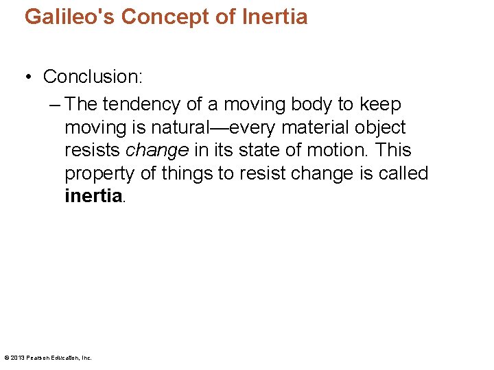 Galileo's Concept of Inertia • Conclusion: – The tendency of a moving body to