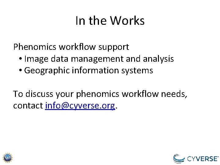 In the Works Phenomics workflow support • Image data management and analysis • Geographic In the Works Phenomics workflow support • Image data management and analysis • Geographic