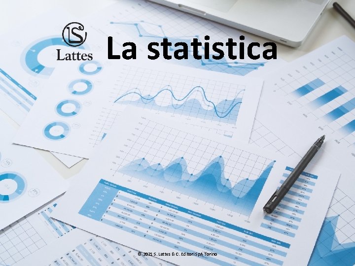 La statistica © 2021 S. Lattes & C. Editori Sp. A Torino 