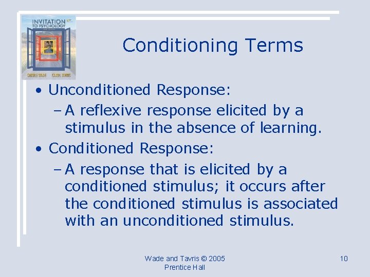 Conditioning Terms • Unconditioned Response: – A reflexive response elicited by a stimulus in