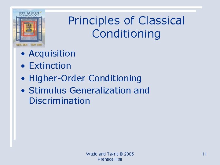 Principles of Classical Conditioning • • Acquisition Extinction Higher-Order Conditioning Stimulus Generalization and Discrimination