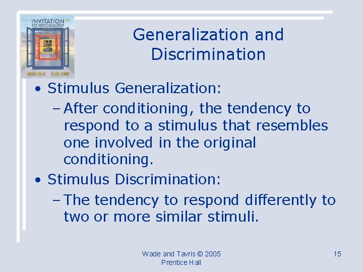 Generalization and Discrimination • Stimulus Generalization: – After conditioning, the tendency to respond to