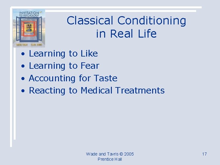 Classical Conditioning in Real Life • • Learning to Like Learning to Fear Accounting