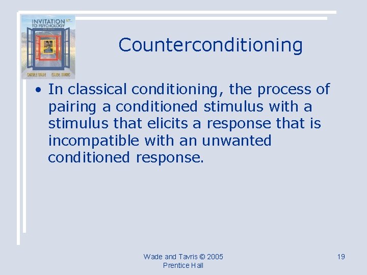 Counterconditioning • In classical conditioning, the process of pairing a conditioned stimulus with a