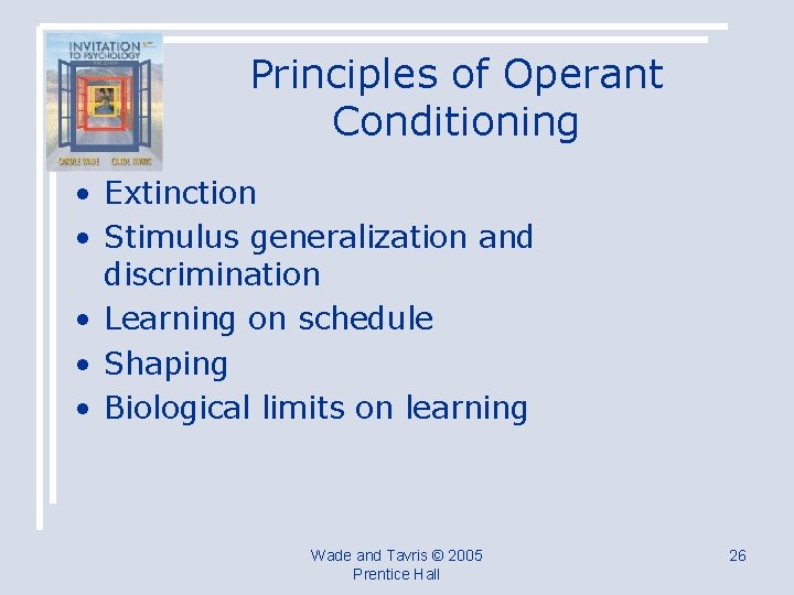 Principles of Operant Conditioning • Extinction • Stimulus generalization and discrimination • Learning on