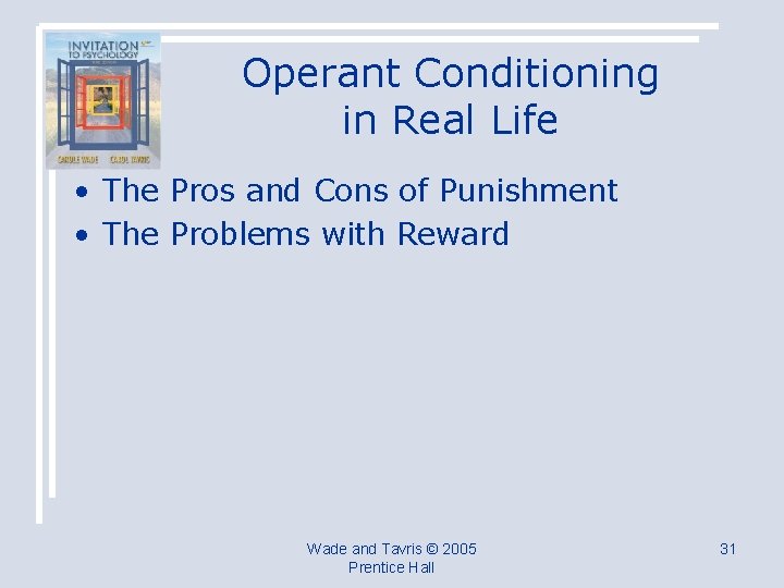 Operant Conditioning in Real Life • The Pros and Cons of Punishment • The