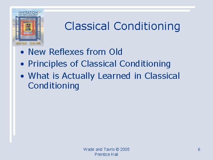 Classical Conditioning • New Reflexes from Old • Principles of Classical Conditioning • What