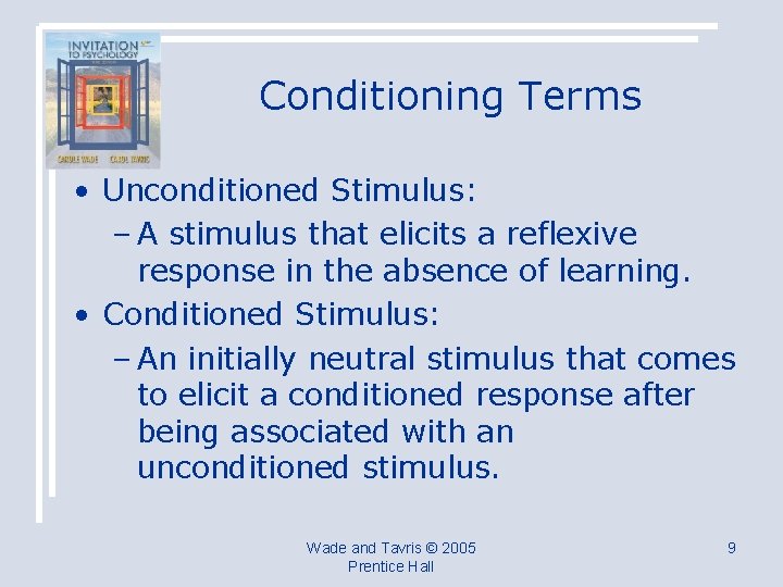 Conditioning Terms • Unconditioned Stimulus: – A stimulus that elicits a reflexive response in