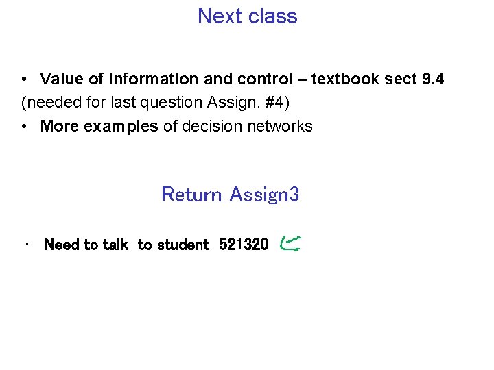 Next class • Value of Information and control – textbook sect 9. 4 (needed