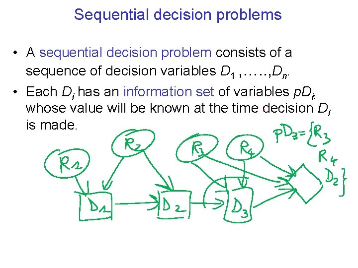 Sequential decision problems • A sequential decision problem consists of a sequence of decision