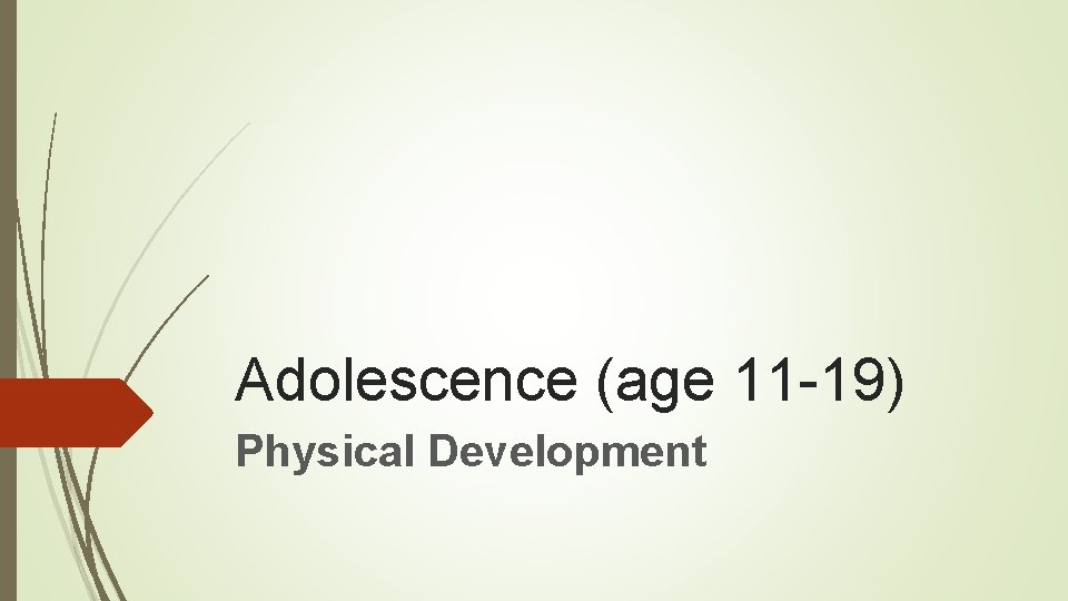 Adolescence (age 11 -19) Physical Development 