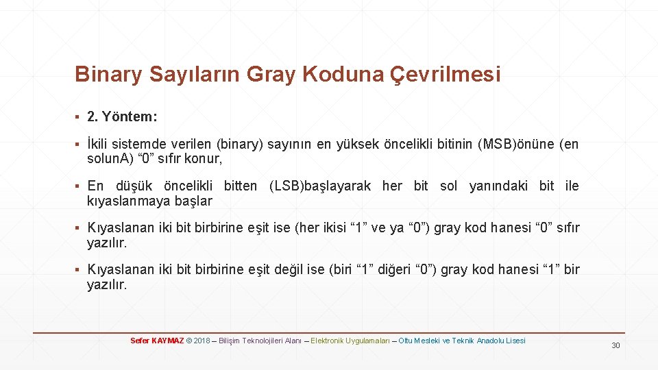 Binary Sayıların Gray Koduna Çevrilmesi ▪ 2. Yöntem: ▪ İkili sistemde verilen (binary) sayının