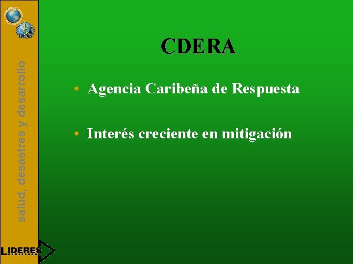 salud, desastres y desarrollo CDERA • Agencia Caribeña de Respuesta • Interés creciente en