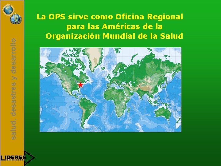 salud, desastres y desarrollo La OPS sirve como Oficina Regional para las Américas de