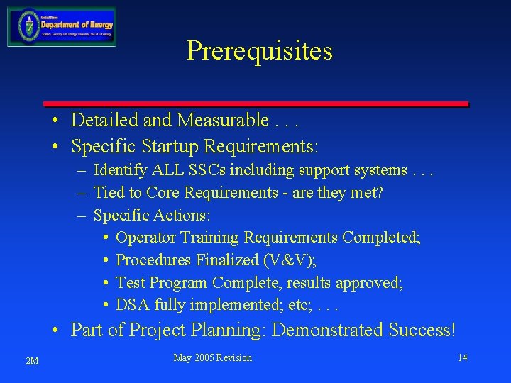 Prerequisites • Detailed and Measurable. . . • Specific Startup Requirements: – Identify ALL