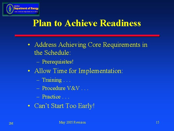 Plan to Achieve Readiness • Address Achieving Core Requirements in the Schedule: – Prerequisites!