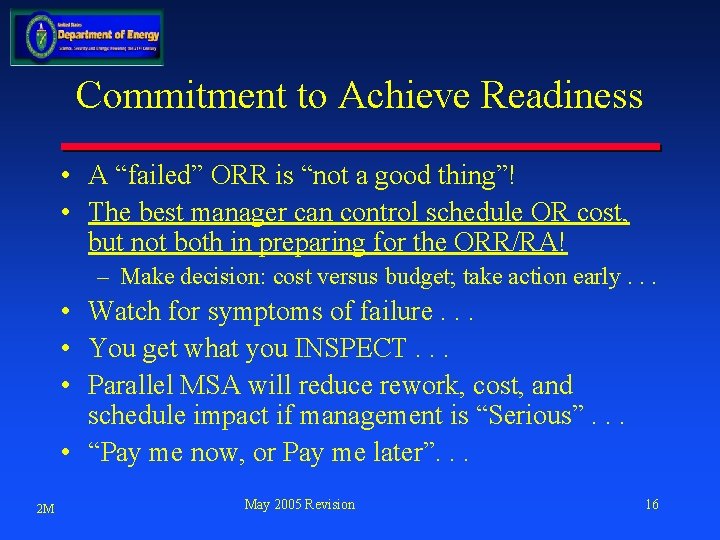 Commitment to Achieve Readiness • A “failed” ORR is “not a good thing”! •