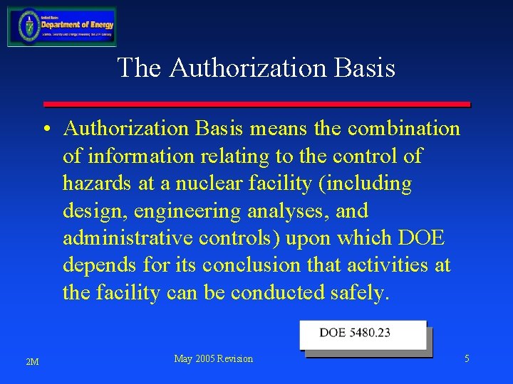 The Authorization Basis • Authorization Basis means the combination of information relating to the