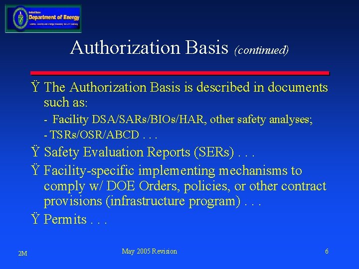Authorization Basis (continued) Ÿ The Authorization Basis is described in documents such as: Facility