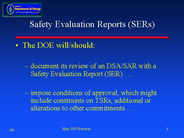 Safety Evaluation Reports (SERs) • The DOE will/should: – document its review of an