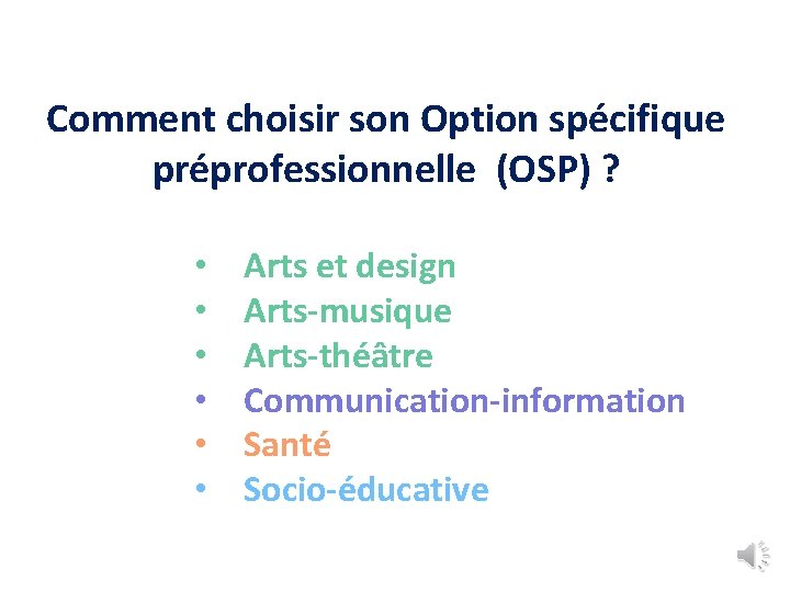 Comment choisir son Option spécifique préprofessionnelle (OSP) ? • • • Arts et design