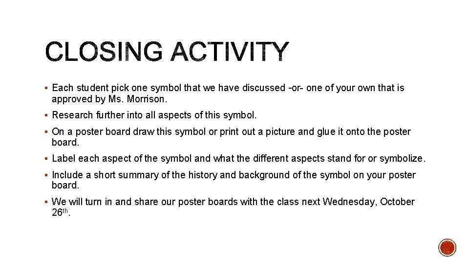 § Each student pick one symbol that we have discussed –or- one of your