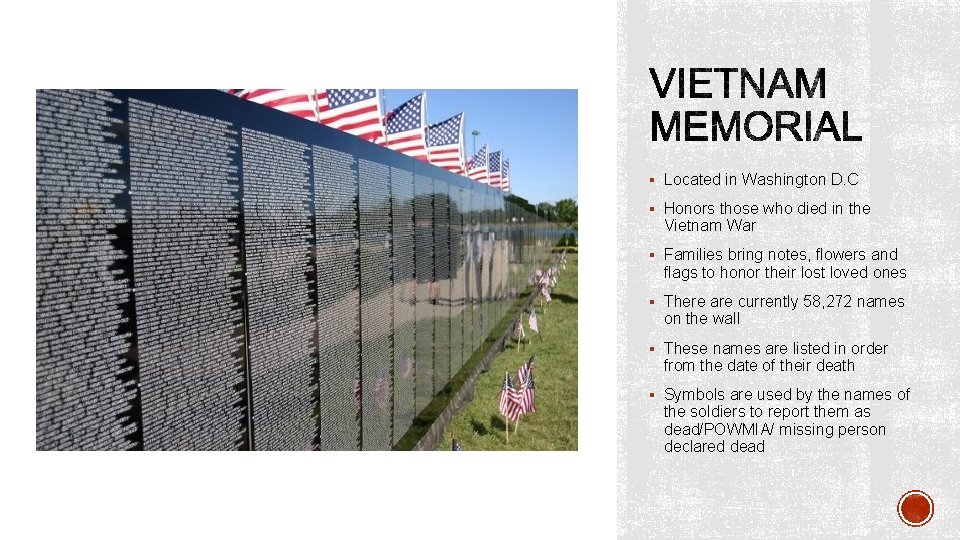 § Located in Washington D. C § Honors those who died in the Vietnam