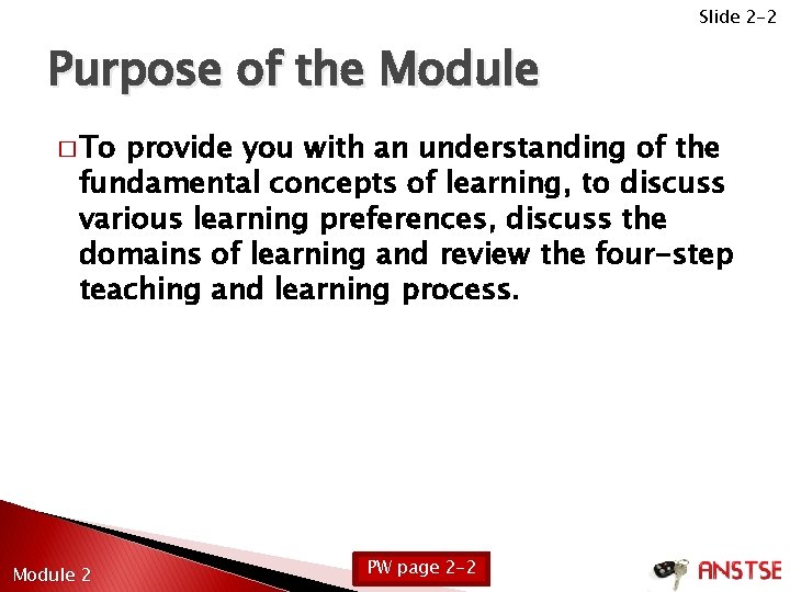 Slide 2 -2 Purpose of the Module � To provide you with an understanding