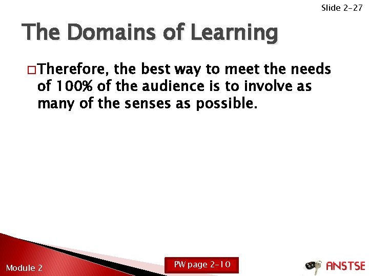 Slide 2 -27 The Domains of Learning � Therefore, the best way to meet