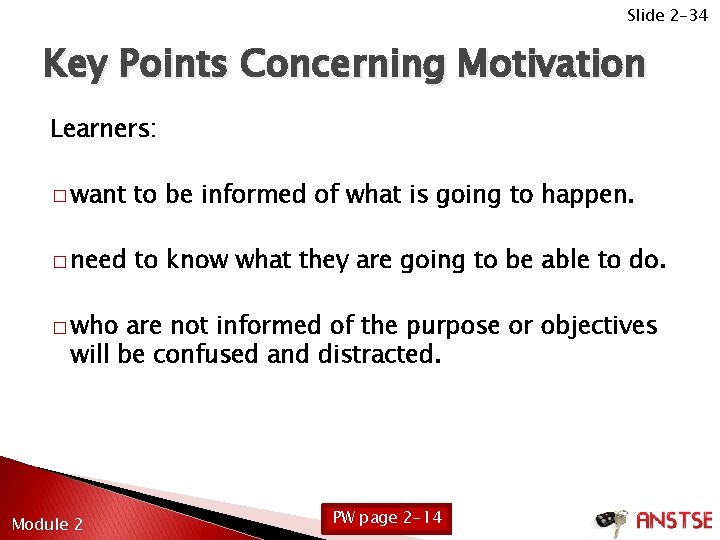 Slide 2 -34 Key Points Concerning Motivation Learners: � want to be informed of