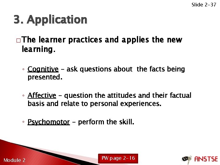 Slide 2 -37 3. Application � The learner practices and applies the new learning.