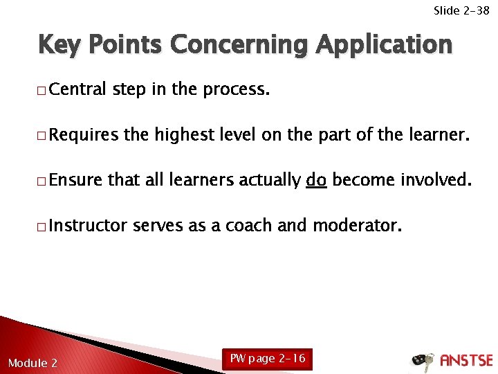 Slide 2 -38 Key Points Concerning Application � Central step in the process. �