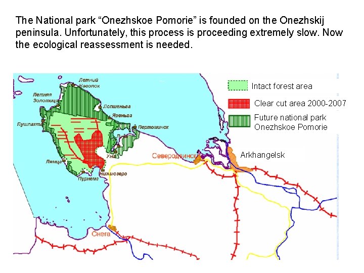 The National park “Onezhskoe Pomorie” is founded on the Onezhskij peninsula. Unfortunately, this process